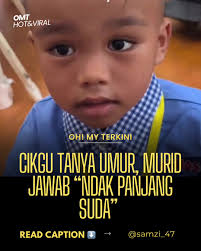 Seorang murid berjaya buat cikgu dan rakan sekelas terus senyap seketika  bila ditanya soalan ringkas, “Berapa umur kamu?”. Tanpa berfikir panjang,  murid itu selamba menjawab, “Ndak panjang suda.” ...