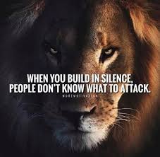 Positive Quotes When You Build In Silence People Dont Know What To Attack Silence Quotes Warrior Quotes Ispirational Quotes