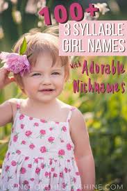 Three Syllable Girl Names With Great Nicknames Preppy Girl Names Three Syllable Girl Names Baby Gurl Names