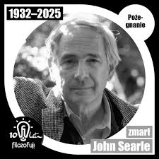 🕯 We wrześniu 2025 zmarł światowej sławy filozof John Searle. Searle  wniósł znaczący wkład do filozofii języka, filozofii umysłu oraz filozofii  społecznej. „Filozofuj!” jest mu szczególnie wdzięczne, jako że na łamach  naszego