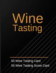This score sheet is excellent for wine drinkers of all types. Wine Tasting 50 Wine Tasting Card 50 Wine Tasting Score Card Wine Tasting Party Ideas Wine Contest Gift Looney Mark 9781793818751 Amazon Com Books