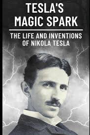 Tesla's Magic Spark : The Life and Inventions of Nikola Tesla: Humphries,  Steven: 9798377589150: Amazon.com: Books
