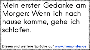 Nach hause is a german idiom. Geh Nach Hause Schlafen Tolle Spruche Und Zitate Auf Www Likemonster De