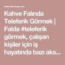 kahve falinda teleferik gormek kahve fali teleferik kahve hayat