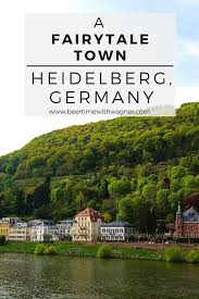 A Fairytale Town Heidelberg Germany Vacation Germany Travel Guide Germany Travel