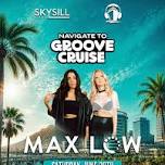 Navigate to Groove Cruise: Max Low