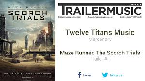 In the dusty land outside the maze walls, life remains a series of obstacles. Maze Runner The Scorch Trials Trailer 1 Music 1 Twelve Titans Music Mercenary Video Dailymotion