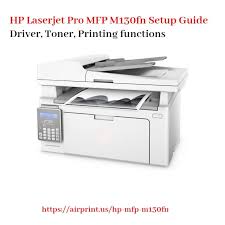Hp Laserjet Pro Mfp M130fn Setup Guide Driver Toner Printing Functions In 2020 Printing Solution Mobile Print Hp Printer
