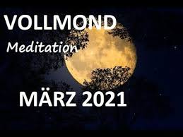 Donnerstag, 10.06.2021 um 12:54 uhr; Vollmond Meditation Marz 2021 Innerer Frieden Youtube