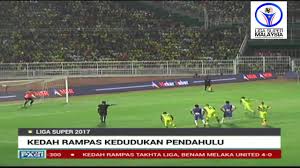 Petaling jaya city pdrm vs. Kedah Vs Melaka United 4 0 Liga Super 2017 Youtube