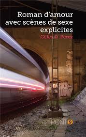 【télécharger】 séries de roman d'amour accidentellement vôtre: Roman D Amour Avec Scenes De Sexe Explicites Gilles D Perez Au Pont 9 Grand Format Le Hall Du Livre Nancy