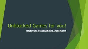 Here you will find a huge number of different games nowadays, free unblocked games 76 became one of the world's fastest growing genres of gaming. Unblocked Games