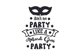 Free transparent mardi gras vectors and icons in svg format. Ain T No Party Like A Mardi Gras Party Svg Cut File By Creative Fabrica Crafts Creative Fabrica