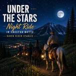 Crested Butte “Under The Stars” Night Horseback Ride