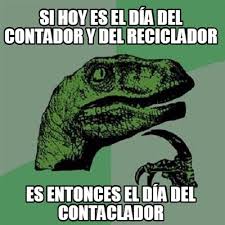 Muchos hablaran sobre el día del orgullo friki, y el día de la toalla, pero hoy quiero hablar sobre esta profesión, porque todas las profesiones son importantes, felicidades a los contadores en su día. Meme Creator Funny Si Hoy Es El Dia Del Contador Y Del Reciclador Es Entonces El Dia Del Contacla Meme Generator At Memecreator Org