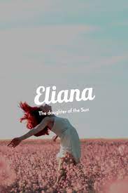 Eliana The Daughter Of The Sun Girl Name Eliana Daughter Sun Schone Vornamen Fantasy Namen Babynamen