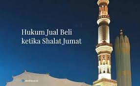 Sholat sunah qabliyah jumat dikerjakan sebelum salat wajib jumat. Hukum Jual Beli Ketika Shalat Jumat