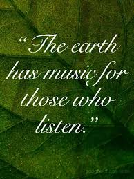 Beautiful Green Quote About Mother Earth The Earth Has Song For Those Who Listen Mother Nature Quotes Green Quotes Nature Quotes