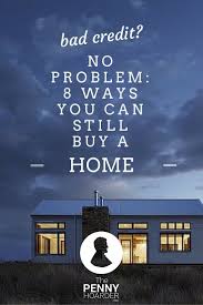 Bad Credit No Problem 5 Ways You Can Still Buy A Home Home Buying Process Home Buying Bad Credit