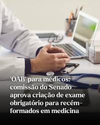 Diário - A Comissão de Assuntos Sociais do Senado aprovou, por 11 votos a  9, o projeto que cria o Exame Nacional de Proficiência em Medicina  (Profimed) — uma prova obrigatória para