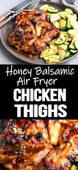 Honey Balsamic Air Fryer Chicken Thighs Recipe Air Fryer Recipes Healthy Air Fryer Recipes Chicken Thighs Air Fryer Recipes Chicken