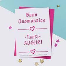 Auguri Di Buon Onomastico Buon Onomastico Tanti Auguri Buon Onomastico Onomastico Auguri Di Buon Compleanno