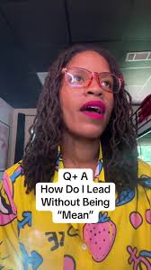 How do I lead without being “mean”?