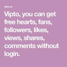 Vipto You Can Get Free Hearts Fans Followers Likes Views Shares Comments Without Login Free Followers Video Editing Apps Free