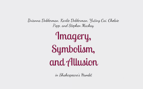 Imagery and symbolism there are three kinds of imagery to look out for similies. Allusion Imagery And Symbolism In Hamlet By Brianna Dolderman