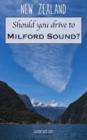 Te Anau To Milford Sound How To Get To Milford Sound Safely Lesterlost In 2020 Milford Sound Oceania Travel New Zealand Travel