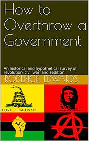 Jun 22, 2021 · abazovic: How To Overthrow A Government An Historical And Hypothetical Survey Of Revolution Civil War And Sedition English Edition Ebook Edwards Roderick Amazon De Kindle Shop