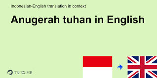 We did not find results for: Anugerah Tuhan In English Translation Examples Of Use Anugerah Tuhan In A Sentence In Indonesian
