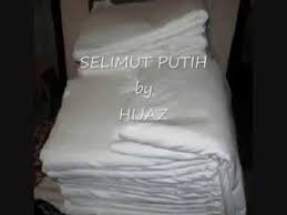 Sekarang anda dapat mengunduh lirik lagu bila izrail datang memanggil jasad mp3 atau lagu lengkap kapan saja dari ponsel cerdas anda dan simpan musik ke cloud anda. Hijjaz Selimut Putih Lirik By Moh Sofan