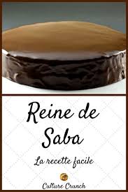 Gonanissima Le Gateau Reine De Saba De Culture Crunch Recette Facile Recette Gateau Chocolat Recette