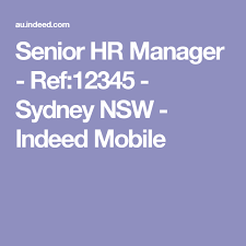 Senior Hr Manager Ref 12345 Sydney Nsw Indeed Mobile Hr Management Job Search Management