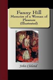 An arousing piece of literature, cleland uses many instances of euphemisms in the novel as a technique to express images, which in turn leaves the audience to the mercy of their imagination. Fanny Hill Memoirs Of A Woman Of Pleasure Illustrated John Cleland 9781595475541