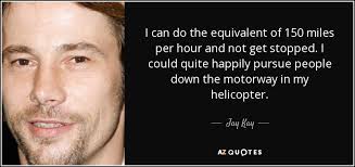 Jay Kay Quote I Can Do The Equivalent Of 150 Miles Per Hour