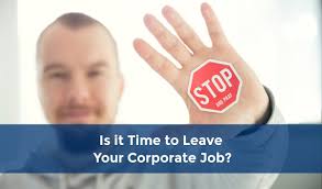 Is It Time to Leave Your Corporate Job?