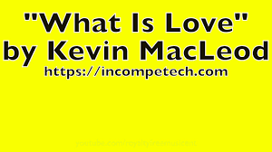 Kevin Macleod What Is Love Royalty Free Music Youtube