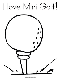 Check spelling or type a new query. I Love Mini Golf Coloring Page Twisty Noodle