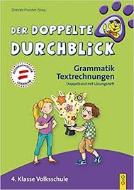 Sie bieten somit eine wertvolle anregung für das erste literarische schreiben. Der Doppelte Durchblick Grammatik Textrechnungen 4 Klasse Volksschule Ich Hab Den Durchblick Amazon De Eva Siwy Christine Drexler Andrea Forster Bucher