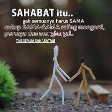 Kata Mutiara Untuk Sahabat Yang Bertengkar Sahabat Itu Gak Semuanya Harus Sama Kutipan Persahabatan Terbaik Bijak Kutipan Tentang Sahabat