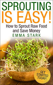 Gift cards are delivered by email and. Sprouting Is Easy How To Sprout Raw Food And Save Money Best Way To Grow Food From Home Ebook Stark Emma Amazon In Kindle Store