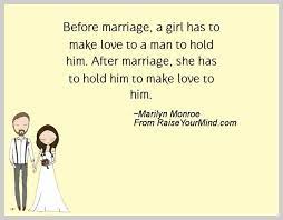 Before Marriage A Girl Has To Make Love To A Man To Hold Him After Marriage She Has To Hold Him To Make Love To H Funny Dating Quotes Quotes Before