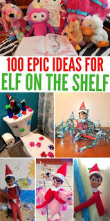 He's playful, sly and always up for some hijinks. 100 Epic Elf On The Shelf Ideas Your Kids Will Go Crazy For