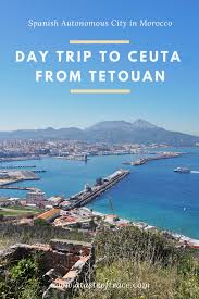 Like the port of melilla, the ferry port of ceuta offers services to cross the strait of gibraltar and is popular. Day Trip To Ceuta From Tetouan Ceuta Trip Day Trip