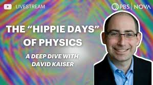 The “Hippie Days” Of Physics: A Deep Dive With David Kaiser