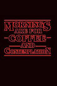 We did not find results for: Mornings Are For Coffee And Contemplation