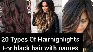 Also, consider using a hair curler to style the locks in a sweet, girly way. 20 Types Of Hair Highlights Ideas For Black Hair With Names Hairhighlights Blackhair Youtube