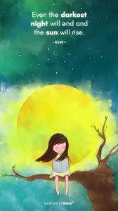 Even The Darkest Night Will End And The Sun Will Rise Rumi Mindfulness Quotes Hope Quotes